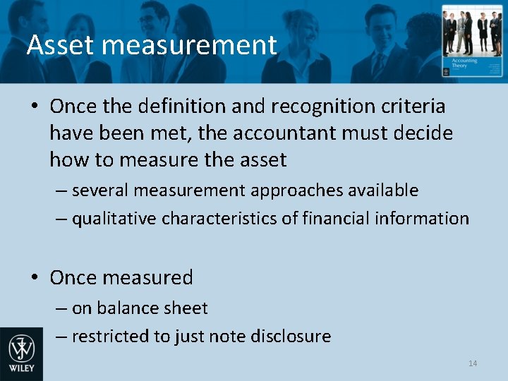 Asset measurement • Once the definition and recognition criteria have been met, the accountant