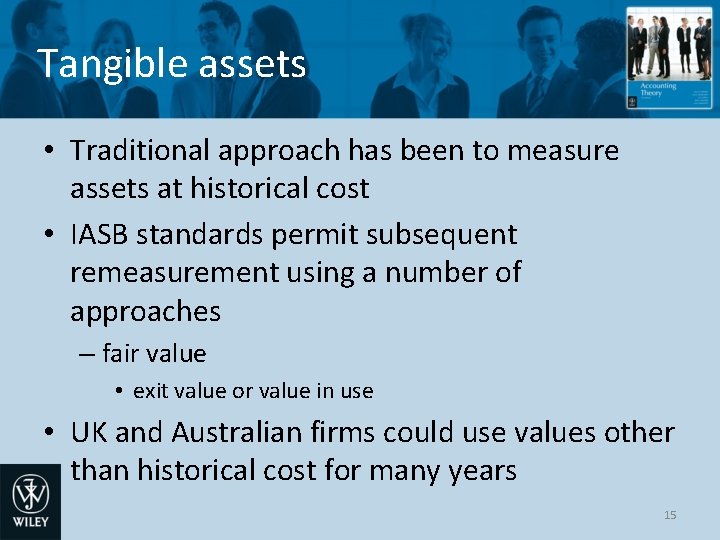 Tangible assets • Traditional approach has been to measure assets at historical cost •