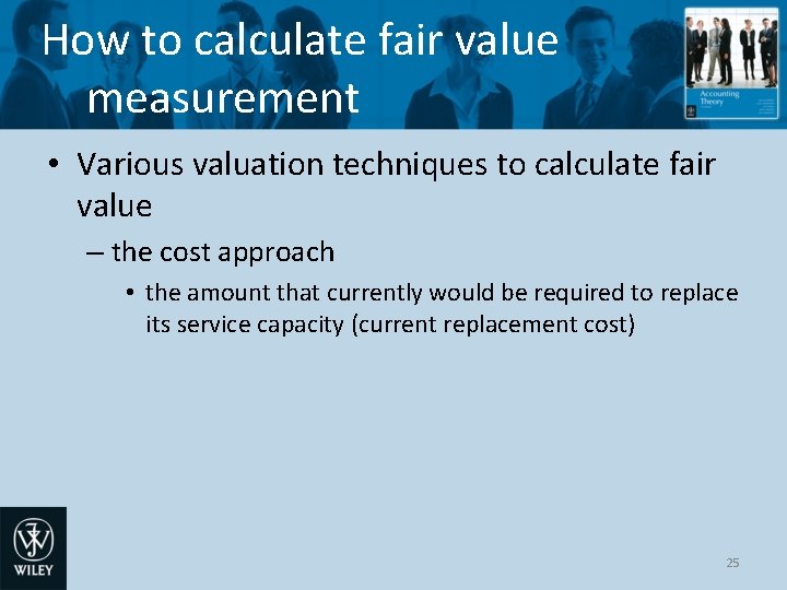 How to calculate fair value measurement • Various valuation techniques to calculate fair value