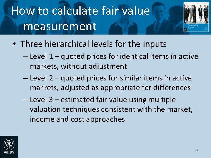 How to calculate fair value measurement • Three hierarchical levels for the inputs –