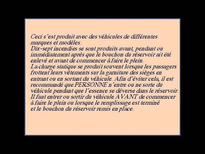 Ceci s’est produit avec des véhicules de différentes marques et modèles. Dix-sept incendies se