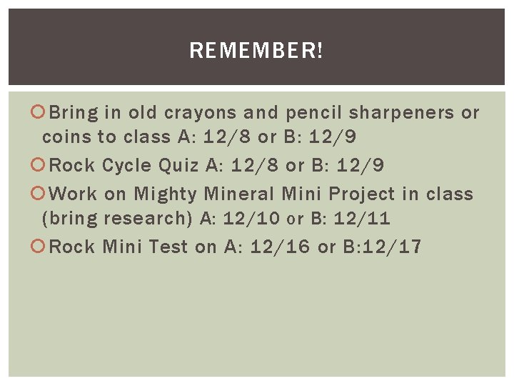 REMEMBER! Bring in old crayons and pencil sharpeners or coins to class A: 12/8