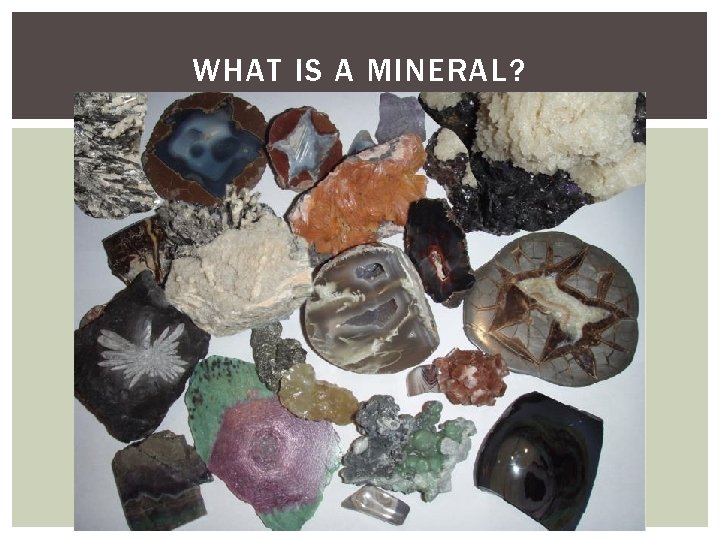 WHAT IS A MINERAL? 