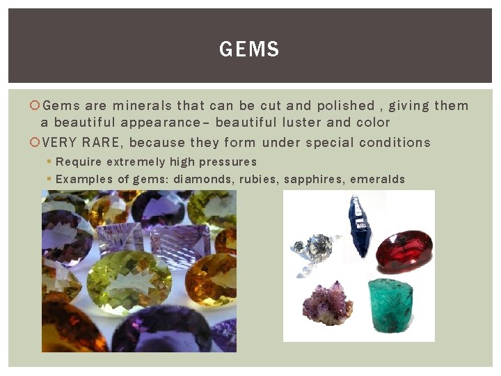 GEMS Gems are minerals that can be cut and polished , giving them a