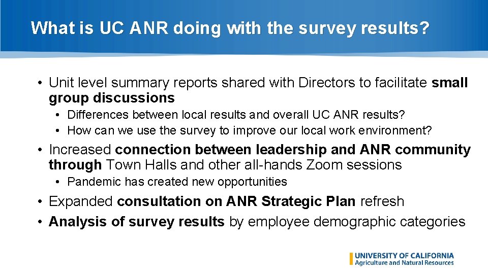 What is UC ANR doing with the survey results? • Unit level summary reports