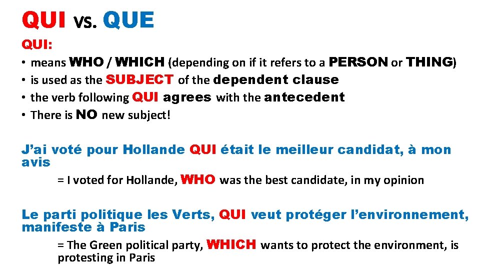 QUI vs. QUE QUI: • means WHO / WHICH (depending on if it refers