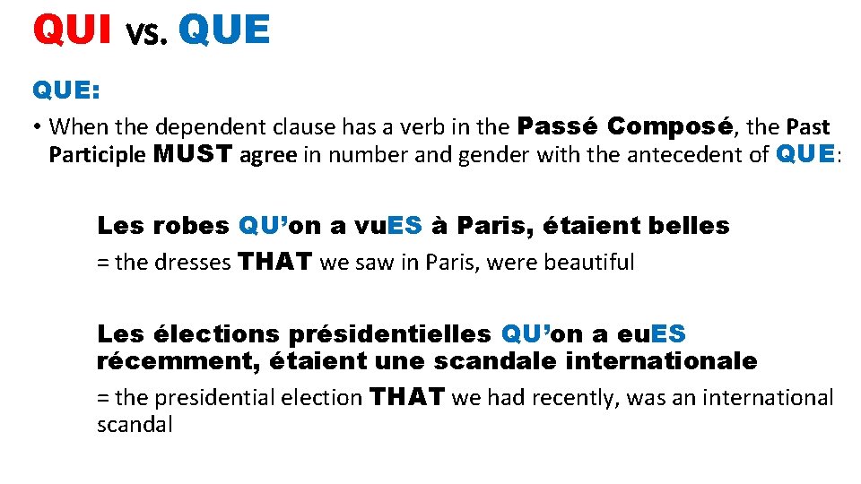 QUI vs. QUE: • When the dependent clause has a verb in the Passé