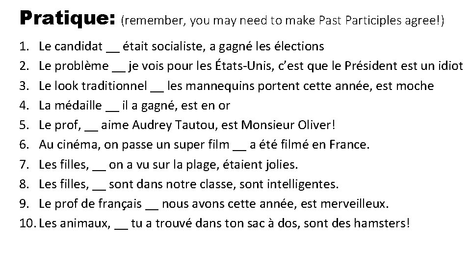 Pratique: (remember, you may need to make Past Participles agree!) 1. Le candidat __