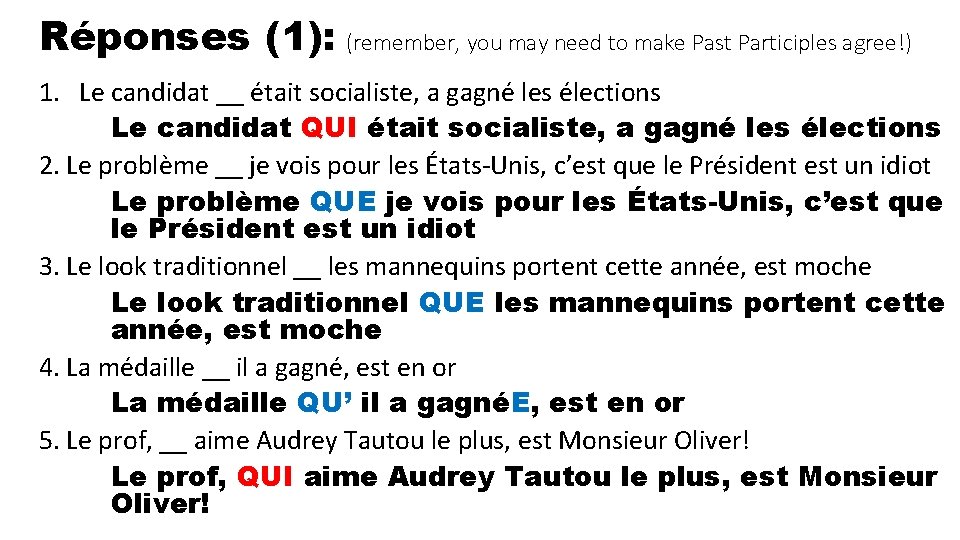 Réponses (1): (remember, you may need to make Past Participles agree!) 1. Le candidat