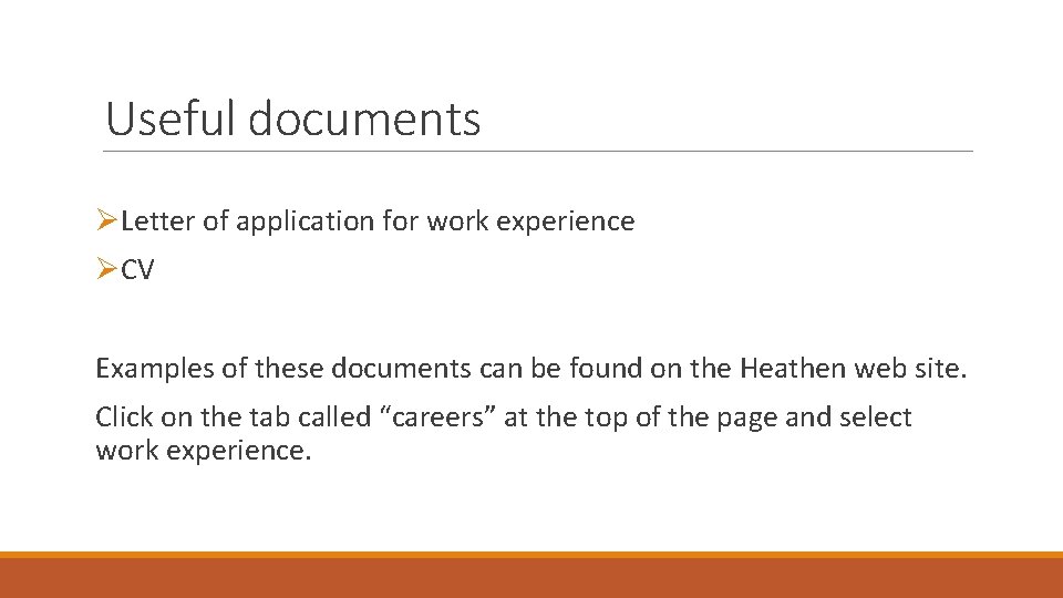 Useful documents ØLetter of application for work experience ØCV Examples of these documents can