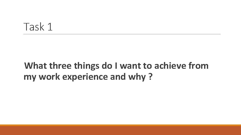 Task 1 What three things do I want to achieve from my work experience