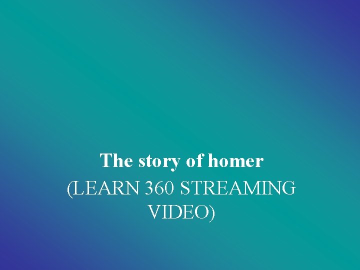 The story of homer (LEARN 360 STREAMING VIDEO) 