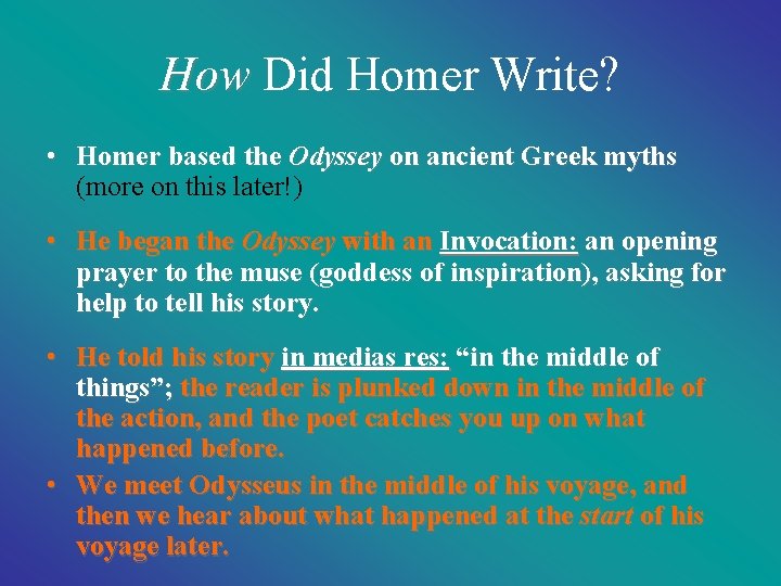 How Did Homer Write? • Homer based the Odyssey on ancient Greek myths (more