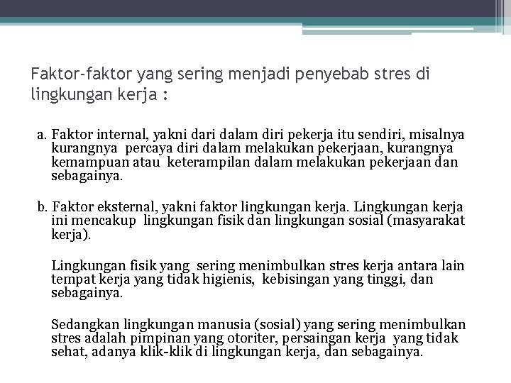 Faktor-faktor yang sering menjadi penyebab stres di lingkungan kerja : a. Faktor internal, yakni