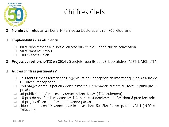 Chiffres Clefs q Nombre d’étudiants : De la 1ère année au Doctorat environ 700
