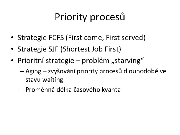 Priority procesů • Strategie FCFS (First come, First served) • Strategie SJF (Shortest Job