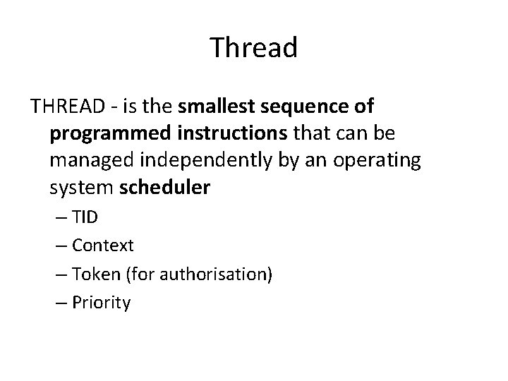 Thread THREAD - is the smallest sequence of programmed instructions that can be managed