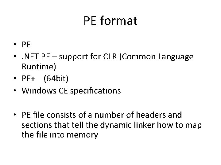 PE format • PE • . NET PE – support for CLR (Common Language