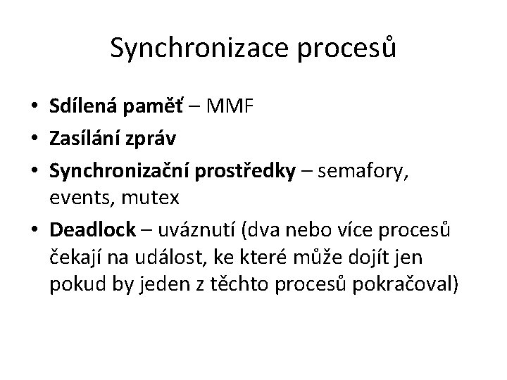 Synchronizace procesů • Sdílená paměť – MMF • Zasílání zpráv • Synchronizační prostředky –