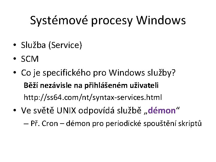 Systémové procesy Windows • Služba (Service) • SCM • Co je specifického pro Windows