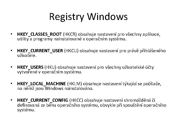 Registry Windows • HKEY_CLASSES_ROOT (HKCR) obsahuje nastavení pro všechny aplikace, utility a programy nainstalované