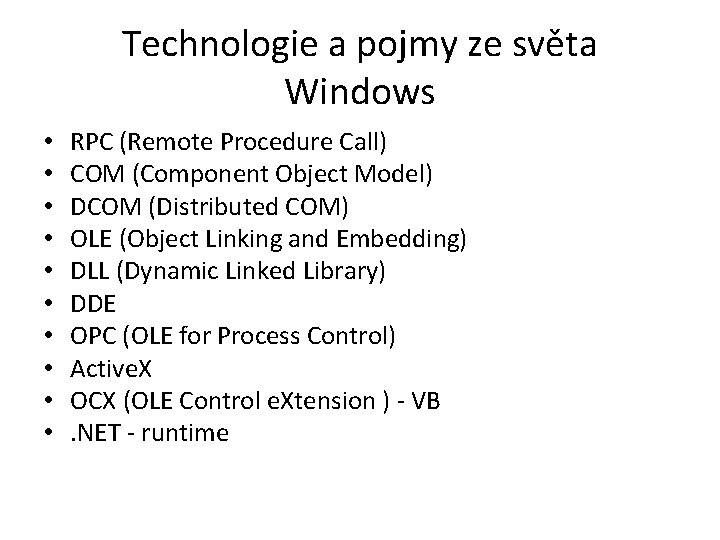 Technologie a pojmy ze světa Windows • • • RPC (Remote Procedure Call) COM