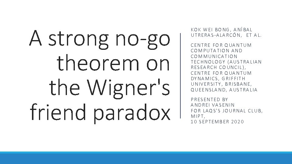 A strong no-go theorem on the Wigner's friend paradox KOK WEI BONG, ANÍBAL UTRERAS-ALARCÓN,