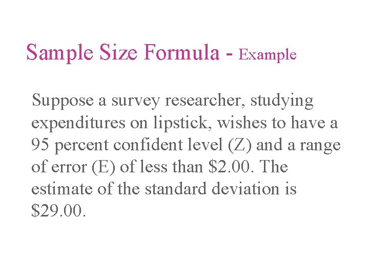 Sample Size Formula - Example Suppose a survey researcher, studying expenditures on lipstick, wishes