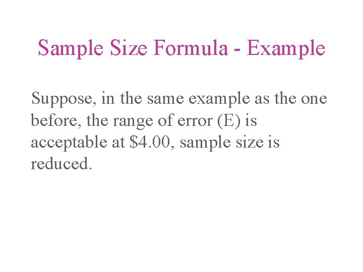 Sample Size Formula - Example Suppose, in the same example as the one before,