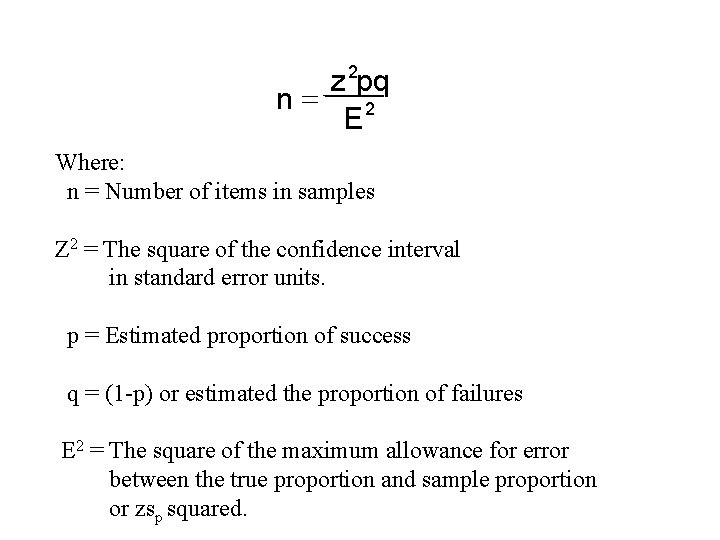 z 2 pq n= 2 E Where: n = Number of items in samples