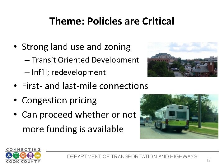 Theme: Policies are Critical • Strong land use and zoning – Transit Oriented Development