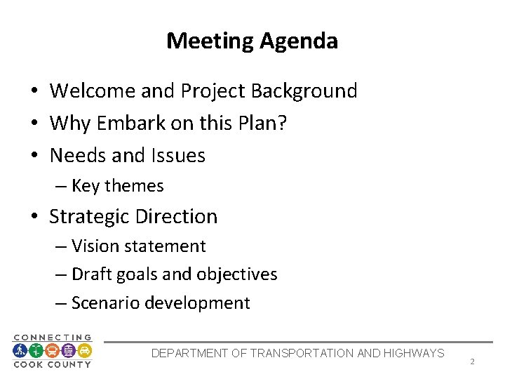 Meeting Agenda • Welcome and Project Background • Why Embark on this Plan? •