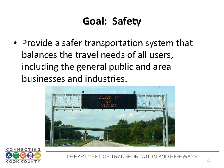 Goal: Safety • Provide a safer transportation system that balances the travel needs of