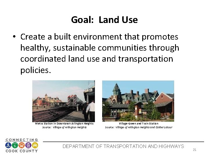 Goal: Land Use • Create a built environment that promotes healthy, sustainable communities through