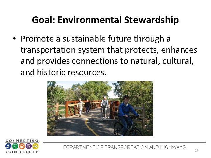 Goal: Environmental Stewardship • Promote a sustainable future through a transportation system that protects,