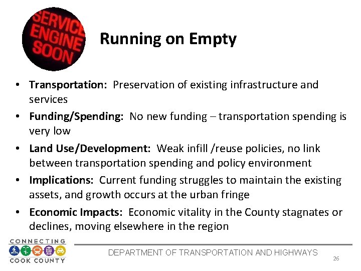 Running on Empty • Transportation: Preservation of existing infrastructure and services • Funding/Spending: No