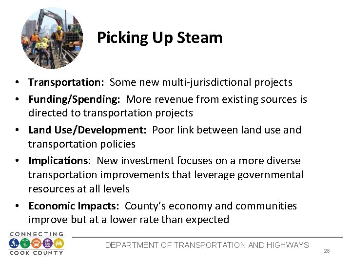 Picking Up Steam • Transportation: Some new multi-jurisdictional projects • Funding/Spending: More revenue from