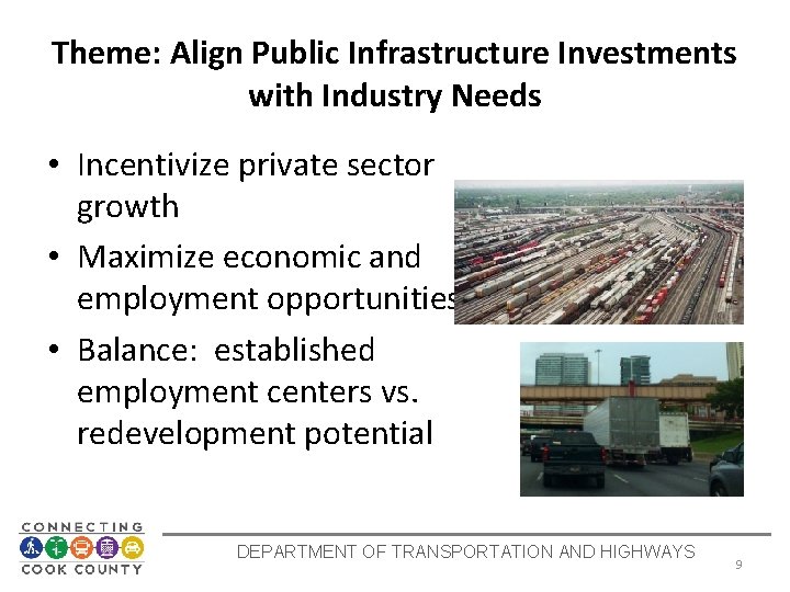 Theme: Align Public Infrastructure Investments with Industry Needs • Incentivize private sector growth •