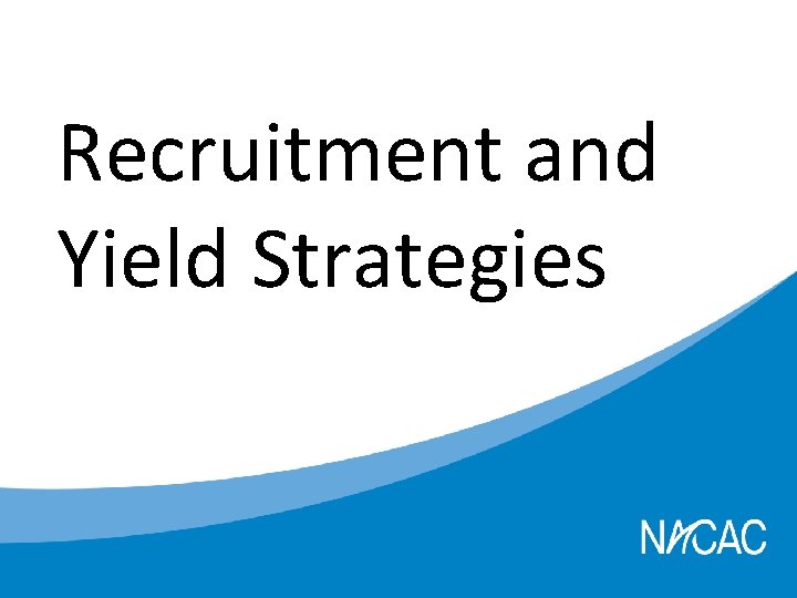 Recruitment and Yield Strategies 