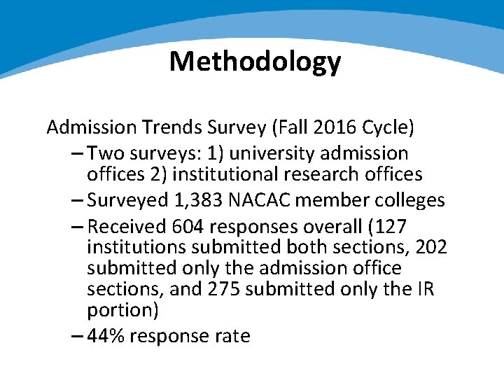 Methodology Admission Trends Survey (Fall 2016 Cycle) – Two surveys: 1) university admission offices