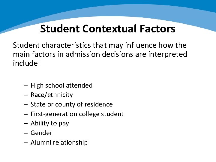 Student Contextual Factors Student characteristics that may influence how the main factors in admission