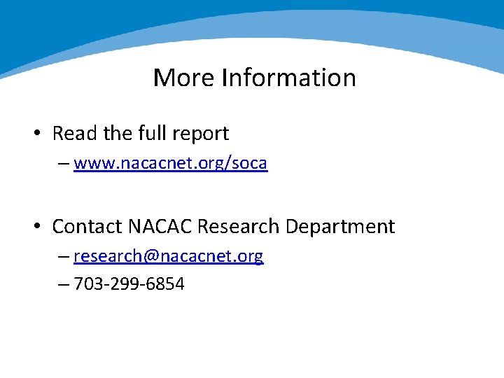 More Information • Read the full report – www. nacacnet. org/soca • Contact NACAC