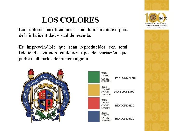 LOS COLORES Los colores institucionales son fundamentales para definir la identidad visual del escudo. LOS COLORES Los colores institucionales son fundamentales para definir la identidad visual del escudo.