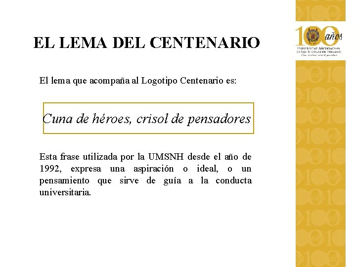EL LEMA DEL CENTENARIO El lema que acompaña al Logotipo Centenario es: Cuna de EL LEMA DEL CENTENARIO El lema que acompaña al Logotipo Centenario es: Cuna de
