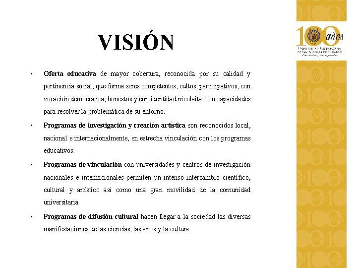 VISIÓN • Oferta educativa de mayor cobertura, reconocida por su calidad y pertinencia social, VISIÓN • Oferta educativa de mayor cobertura, reconocida por su calidad y pertinencia social,