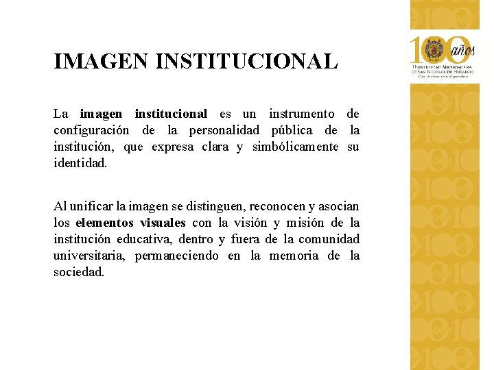 IMAGEN INSTITUCIONAL La imagen institucional es un instrumento de configuración de la personalidad pública IMAGEN INSTITUCIONAL La imagen institucional es un instrumento de configuración de la personalidad pública