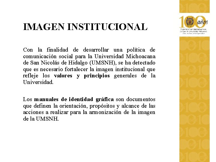 IMAGEN INSTITUCIONAL Con la finalidad de desarrollar una política de comunicación social para la IMAGEN INSTITUCIONAL Con la finalidad de desarrollar una política de comunicación social para la