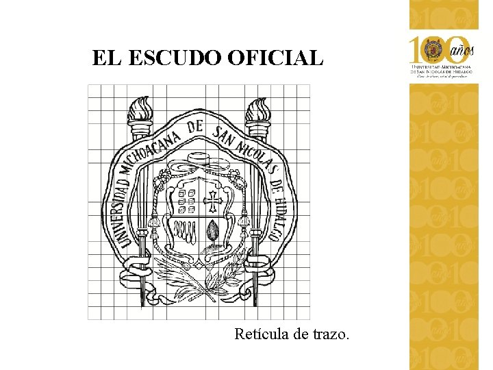 EL ESCUDO OFICIAL Retícula de trazo. EL ESCUDO OFICIAL Retícula de trazo.