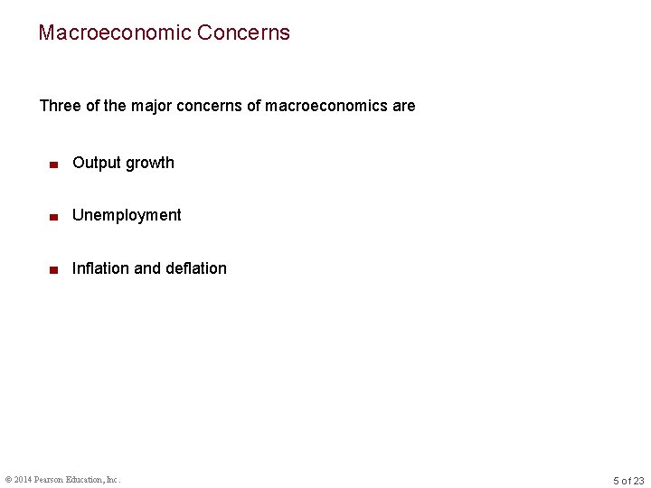 Macroeconomic Concerns Three of the major concerns of macroeconomics are Output growth Unemployment Inflation