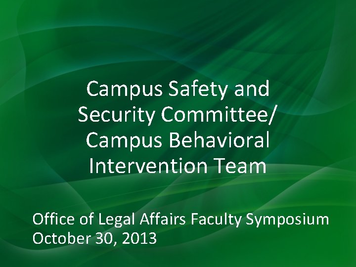 Campus Safety and Security Committee/ Campus Behavioral Intervention Team Office of Legal Affairs Faculty